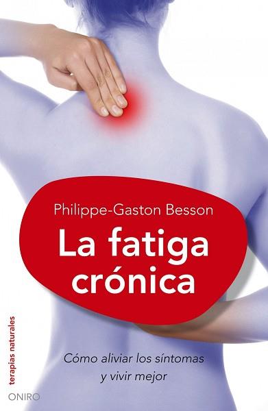 FATIGA CRONICA COMO ALIVIAR LOS SINTOMAS Y VIVIR MEJOR LA | 9788497544757 | BESSON, PHILIPPE GASTON