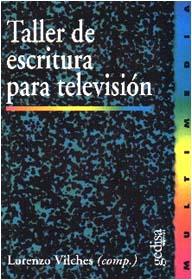 TALLER DE ESCRITURA PARA TELEVISION | 9788474327120 | VILCHES, LORENZO