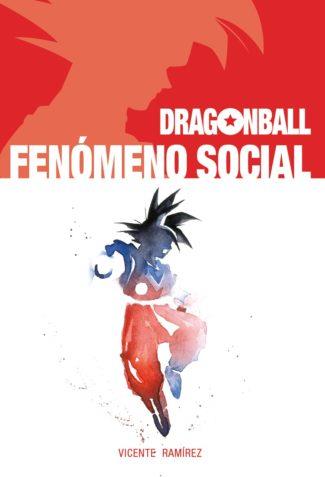 INVESTIGACIÓN DOCUMENTAL Y EN RED DEL MANGA DRAGON BALL DE AKIRA TORIYAMA.INVEST | 9788417389482 | RAMÍREZ, VICENTE