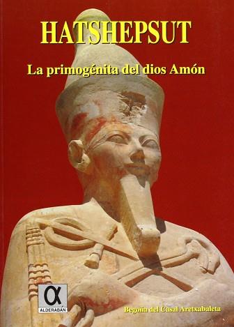 HATSHEPSUT LA PRIMOGENITA DEL DIOS AMON | 9788488676481 | CASAL ARETXABALETA, BEGOÑA DEL