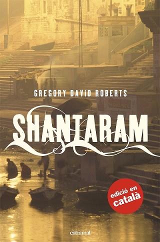 SHANTARAM ( EDICIO EN CATALA ) | 9788493475475 | ROBERTS, GREGORY DAVID