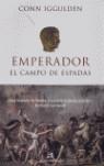 EMPERADOR EL CAMPO DE ESPADAS | 9788476697115 | IGGULDEN, CONN