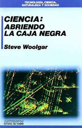 CIENCIA ABRIENDO LA CAJA NEGRA | 9788476583036 | WOOLGAR, STEVE