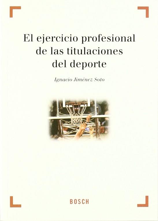 EJERCICIO PROFESIONAL DE LAS TITULACIONES DEL DEPORTE, EL | 9788476767535 | JIMENEZ SOTO, IGNACIO