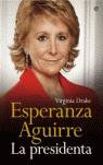 ESPERANZA AGUIRRE: LA PRESIDENTA | 9788497345729 | DRAKE, VIRGINIA