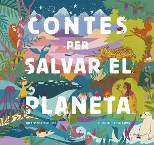 CONTES PER SALVAR EL PLANETA | 9788418134425 | FERRI, PAOLO / RAMOS, MARÍA CRISTINA / CASALS, ANNA