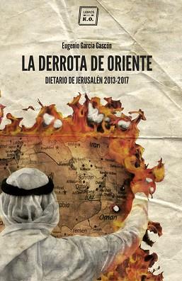 LA DERROTA DE ORIENTE | 9788416001774 | EUGENIO GARCÍA GASCÓN