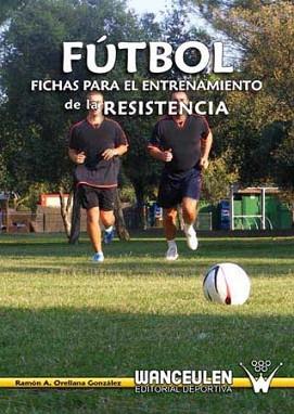 FUTBOL FICHAS PARA EL ENTRENAMIENTO DE LA RESISTEN | 9788487520464 | ORELLANA GONZALEZ, RAMON A.