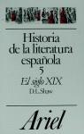 SIGLO XIX, EL HISTORIA DE LA LITERATURA ESPAÑOLA | 9788434483569 | SHAW, DONALD L.