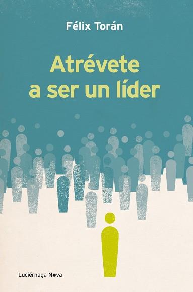 ATRÉVETE A SER UN LÍDER | 9788415864066 | FÉLIX TORÁN MARTÍ