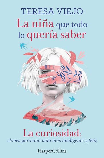 NIÑA QUE TODO LO QUERÍA SABER. LA CURIOSIDAD: CLAVES PARA UNA VIDA MÁS INTELI | 9788491394778 | VIEJO, TERESA