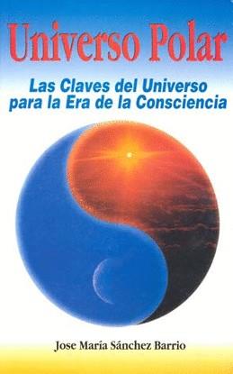 UNIVERSO POLAR. LAS CLAVES DEL UNIVERSO PARA LA ER | 9788485269815 | SANCHEZ BARRIOS, J. MARIA