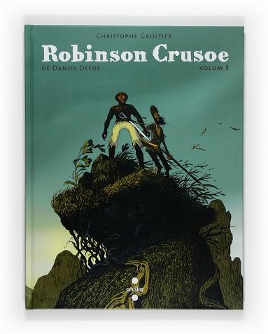 ROBINSON CRUSOE ( VOLUM 3 ) | 9788466123051 | DEFOE, DANIEL / GAULTIER, CHRISTOPHE ( ADAPTACIO )