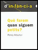 QUE FAREM QUAN SIGUEM PETITS ? | 9788489149908 | RITSCHER, PENNY