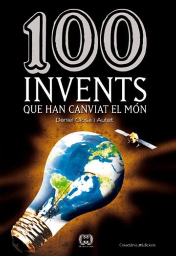 100 INVENTS QUE HAN CANVIAT EL MÓN | 9788497918633 | CLOSA, DANIEL