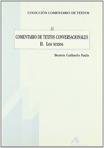 COMENTARIO DE TEXTOS CONVERSACIONALES 2 LOS TEXTOS | 9788476353387 | GALLARDO PAULS, BEATRIZ