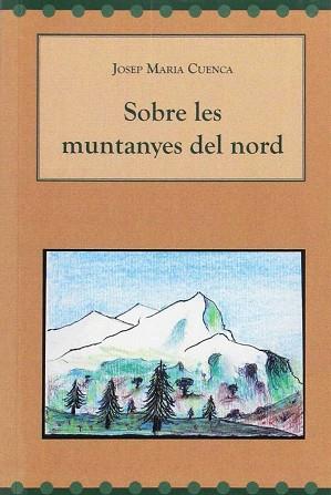 SOBRE LES MUNTANYES DEL NORD | 9788494527517 | JOSEP MARIA CUENCA