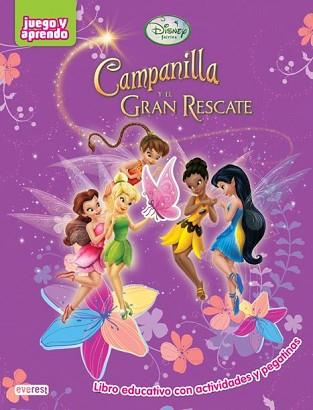 CAMPANILLA Y EL GRAN RESCATE. LIBRO EDUCATIVO CON ACTIVIDADES Y PEGATINAS | 9788444146652 | WALT DISNEY COMPANY