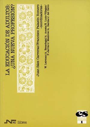 EDUCACION DE ADULTOS, LA:¿UNA NUEVA PROFESION? | 9788476423240 | SAEZ CARRERAS, JUAN ... [ET AL.]