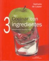 COCINAR CON 3 INGREDIENTES | 9788484183433 | LOEPER, NATHALIE