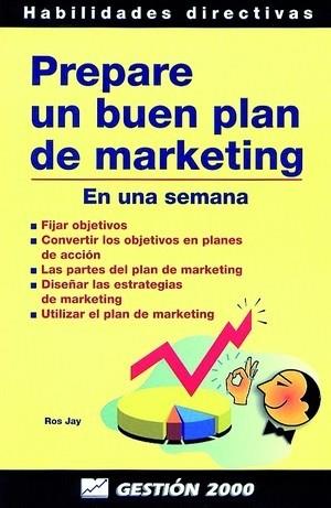 PREPARE UN BUEN PLAN DE MARKETING EN UNA SEMANA | 9788480887083 | JAY, ROS