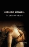 QUINTA MUJER LA ( BUTXACA TAPA DURA ) | 9788496333642 | MANKELL, HENNING