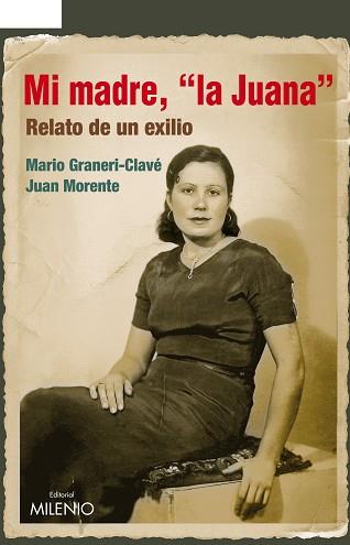 MI MADRE LA JUANA RELATO DE UN EXILIO | 9788497433747 | GRANERI CLAVE, MARIO / MORENTE ALVAREZ, JUAN