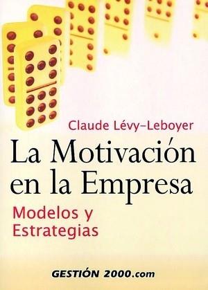 MOTIVACION EN LA EMPRESA MODELOS Y ESTRATEGIAS, LA | 9788480889209 | LEVY-LEBOPYER, CLAUDE