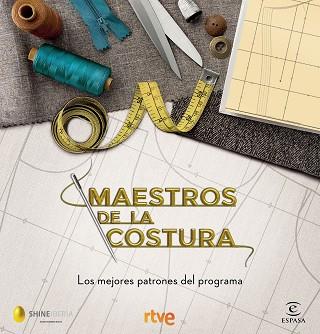 MAESTROS DE LA COSTURA. LOS MEJORES PATRONES DEL PROGRAMA | 9788467058024 | RTVE / SHINE