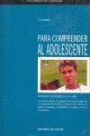 PARA COMPRENDER AL ADOLESCENTE LOS CONSEJOS DE PSICOLOGO | 9788431527075 | CROSERA, S.