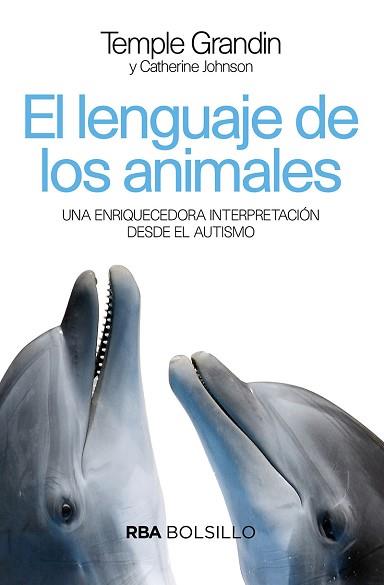 LENGUAJE DE LOS ANIMALES. UNA ENRIQUECEDORA INTERPRETACIÓN DESDE EL AUTISMO. | 9788492966899 | GRANDIN, TEMPLE / JOHNSON, CATHERINE