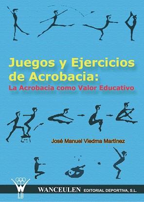 JUEGOS Y EJERCICIOS DE ACROBACIA | 9788495883117 | VIEDMA MARTINEZ, JOSE MANUEL