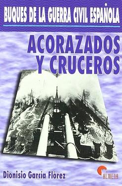ACORAZADOS Y CRUCEROS | 9788493228439 | GARCIA FLOREZ, DIONISIO