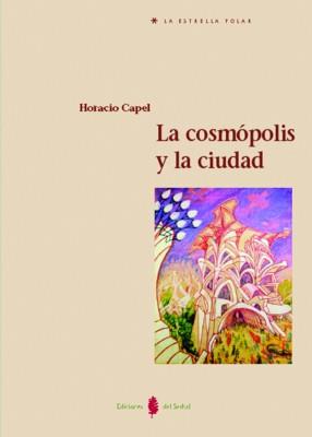 COSMOPOLIS Y LA CIUDAD, LA | 9788476284230 | CAPEL, HORACIO