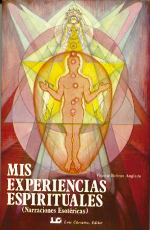 MIS EXPERIENCIAS ESPIRITUALES (NARRACIONES ESOTERICAS) | 9788485316762 | BELTRAN ANGLADA, VICENTE