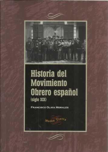 HISTORIA DEL MOVIMIENTO OBRERO ESPAÑOL (S. XIX) | 9788487169618 | OLAYA MORALES, FRANCISCO