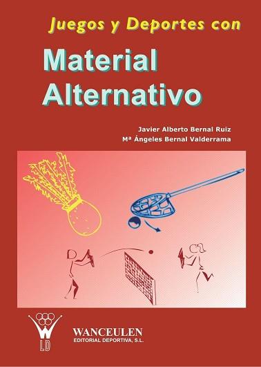 JUEGOS Y DEPORTES CON MATERIAL ALTERNATIVO | 9788495883070 | BERNAL RUIZ, JAVIER ALBERTO