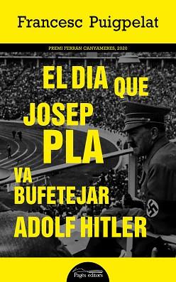 EL DIA QUE JOSEP PLA VA BUFETEJAR ADOLF HITLER | 9788413032559 | PUIGPELAT VALLS, FRANCESC