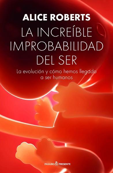 LA INCREÍBLE IMPROBABILIDAD DEL SER | 9788494769467 | ROBERTS, ALICE