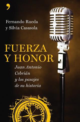 FUERZA Y HONOR JUAN ANTONIO CEBRIAN Y LOS PASAJES DE ... | 9788484607502 | RUEDA, FERNANDO / CASASOLA, SILVIA