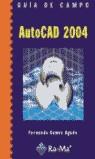 GUIA DE CAMPO AUTOCAD 2004 | 9788478975969 | GOMEZ AGUDO, FERNANDO