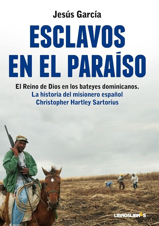 ESCLAVOS EN EL PARAISO | 9788415570042 | JESÚS GARCÍA