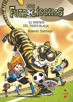 FUTBOLÍSSIMS 26. EL MISTERI DEL TIGER BLACK | 9788466157063 | SANTIAGO, ROBERTO