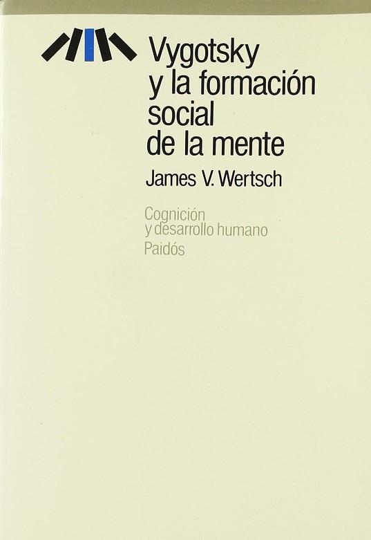 VYGOTSKY Y LA FORMACION SOCIAL DE LA MENTE | 9788475094878 | WERTSCH, JAMES V.