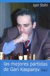 MEJORES PARTIDAS DE GARI KASPAROV TOMO II LAS | 9788493478636 | STOHL, IGOR