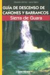 GUIA DE DESCENSO DE CAÑONES Y BARRANCOS SIERRA DE GUARA | 9788495744210 | GOMEZ, EDUARDO