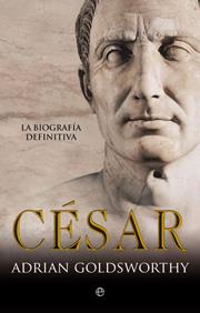 CESAR ( LA BIOGRAFIA DEFINITIVA ) | 9788497346580 | GOLDSWORTHY, ADRIAN