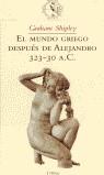 MUNDO GRIEGO DESPUES DE ALEJANDRO 323-30 A.C., EL | 9788484322306 | SHIPLEY, GRAHAM