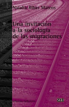 INVITACION A LA SOCIOLOGIA DE LAS MIGRACIONES UNA | 9788472902381 | RIBAS MATEOS, NATALIA