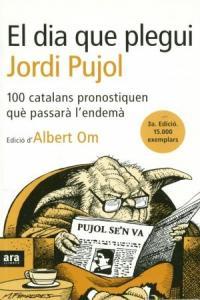 DIA QUE PLEGUI JORDI PUJOL, EL | 9788493288655 | OM, ALBERT (ED.)